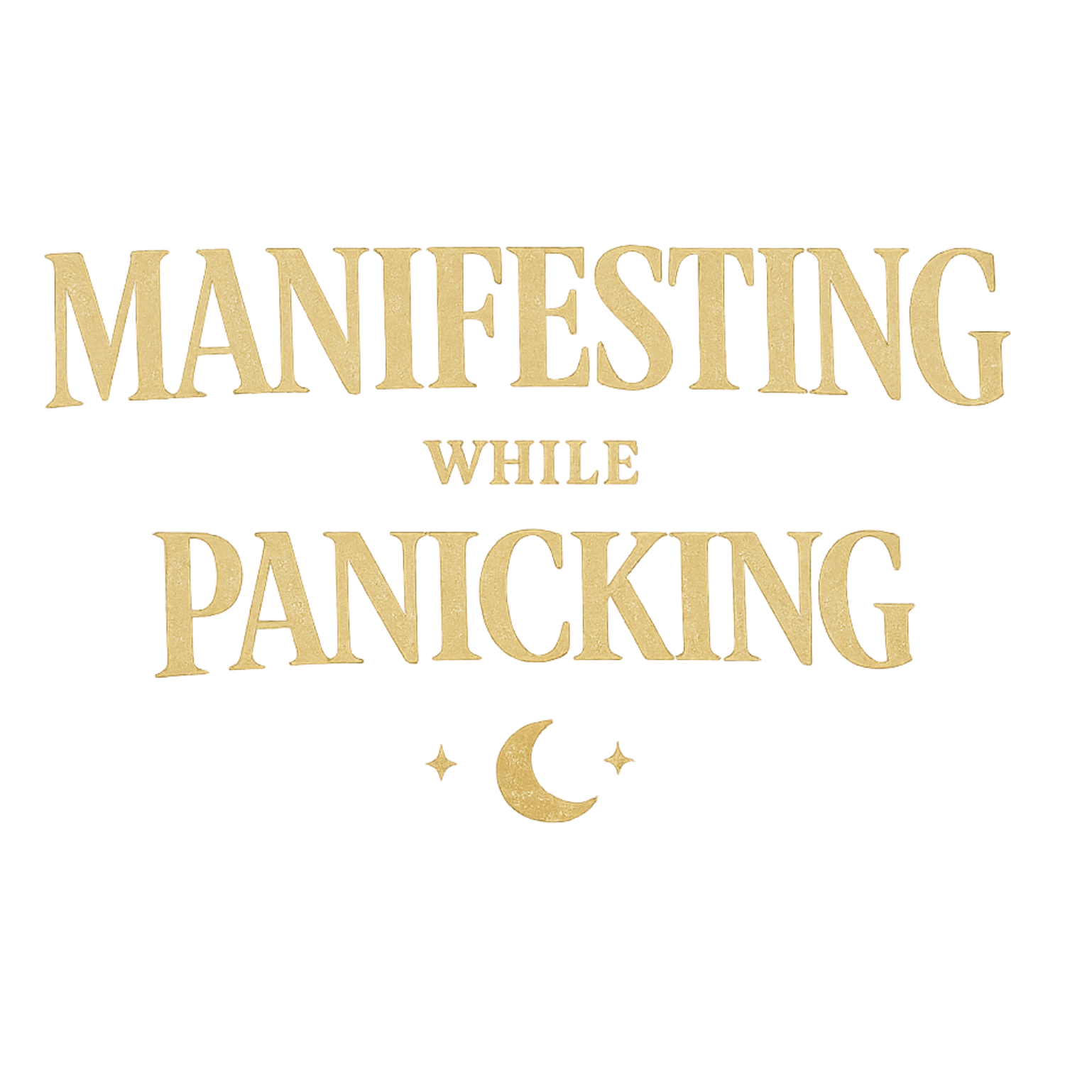Manifesting While Panicking
