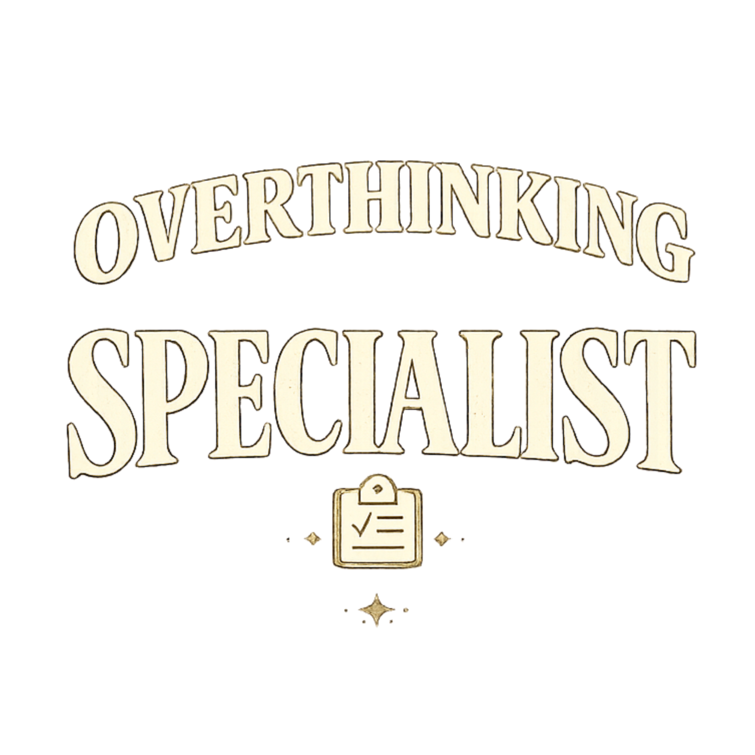 Overthinking Specialist
