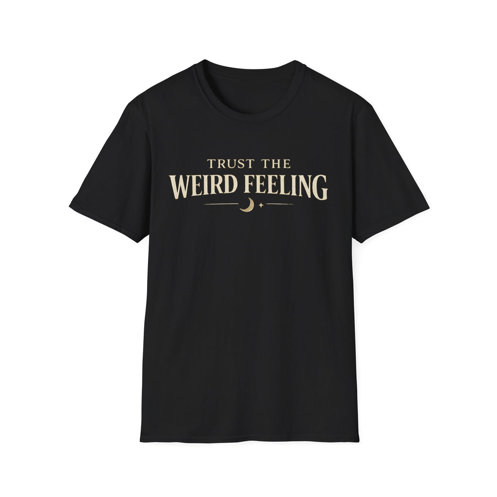 Trust The Weird Feeling