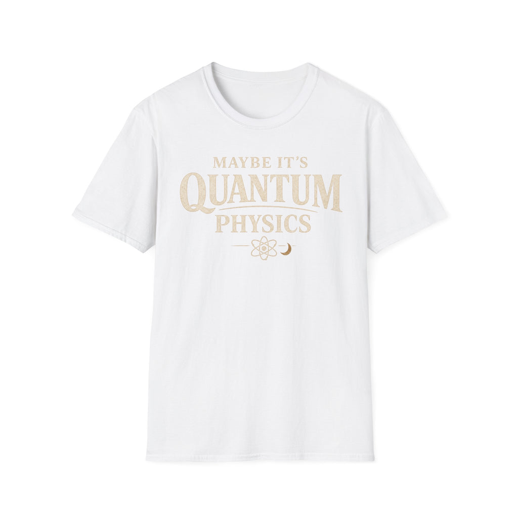 Maybe It's Quantum Physics