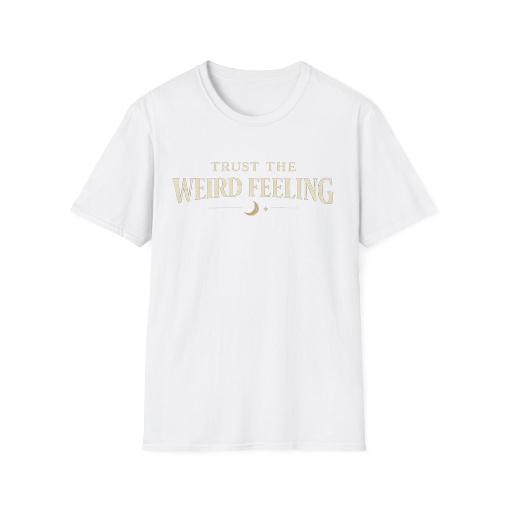 Trust The Weird Feeling