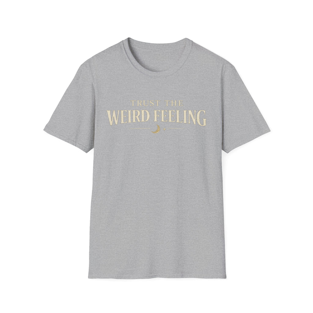 Trust The Weird Feeling