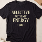 Selective With My Energy