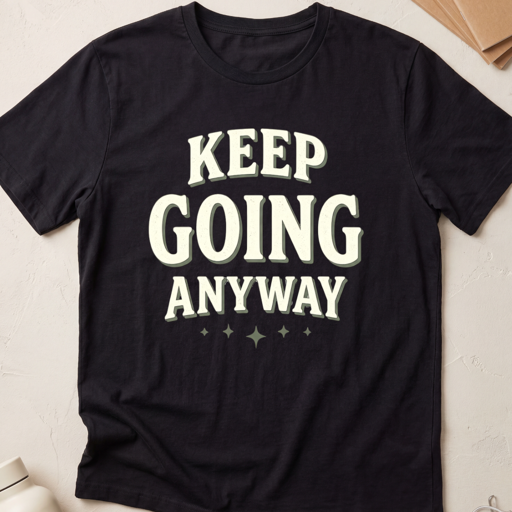 Keep Going Anyway