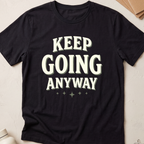 Keep Going Anyway