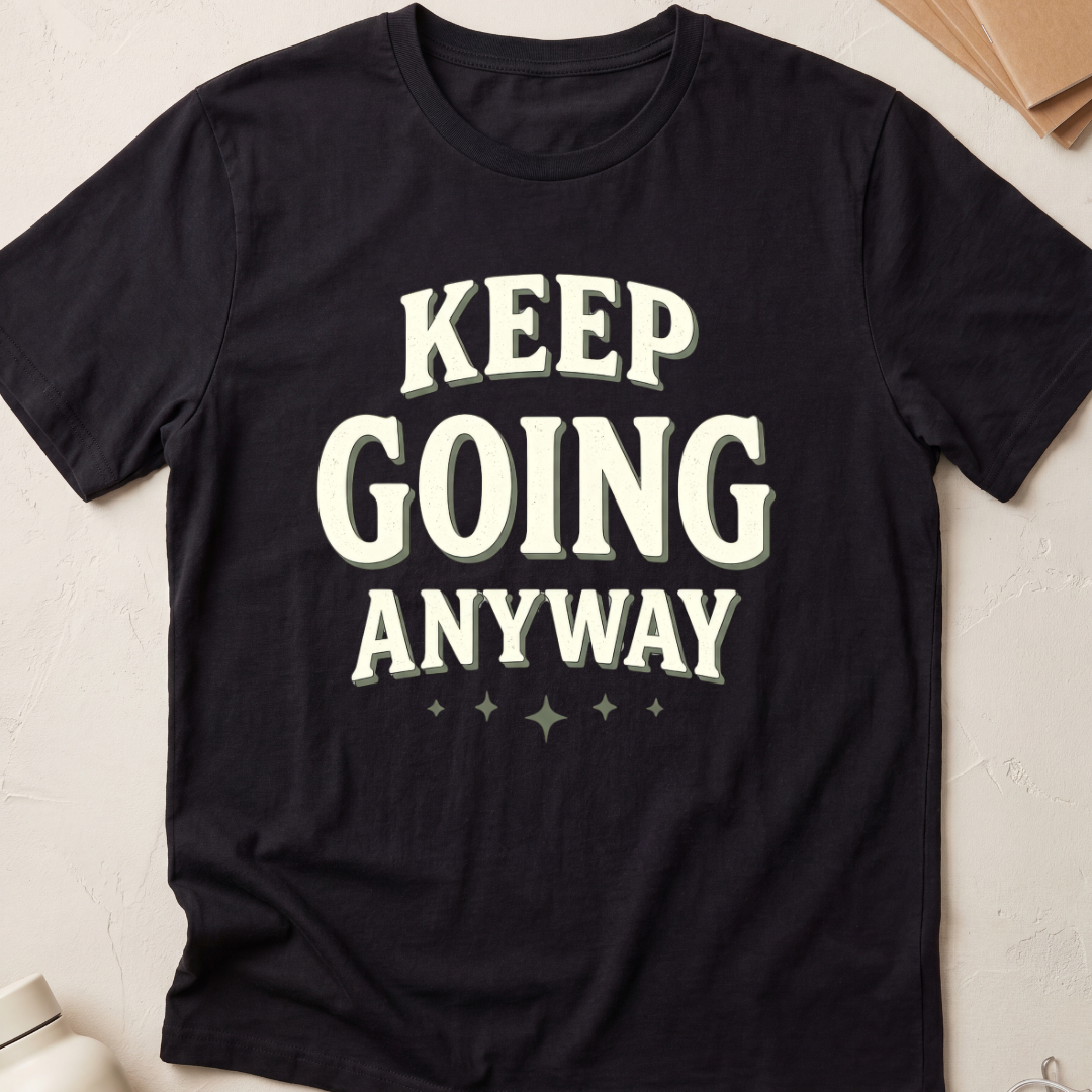 Keep Going Anyway