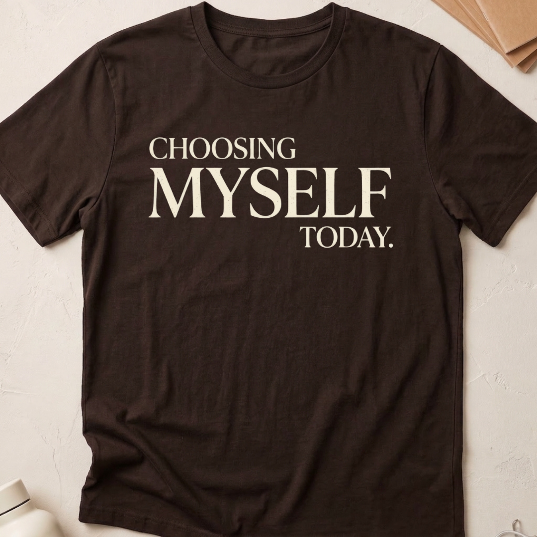 Choosing Myself Today