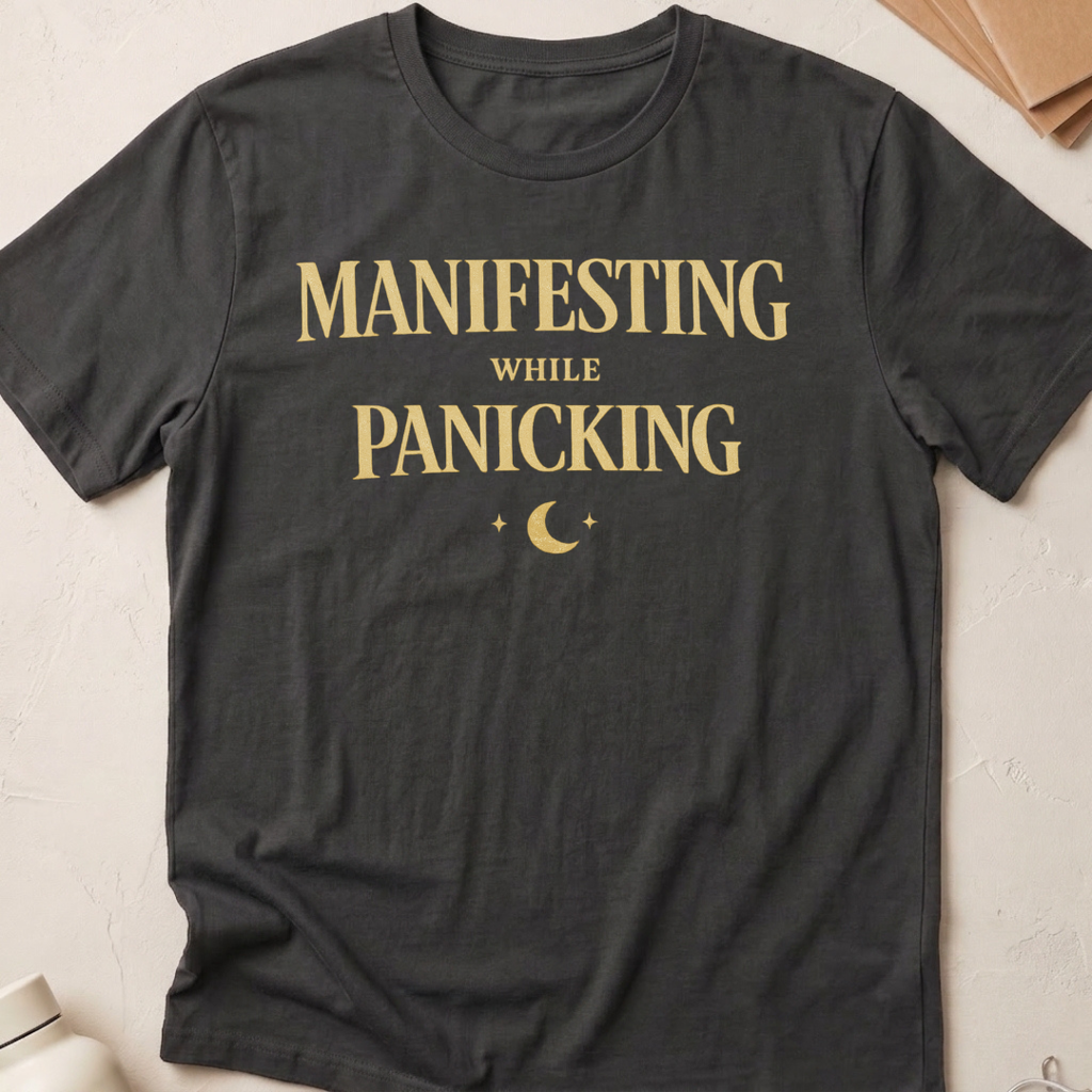 Manifesting While Panicking