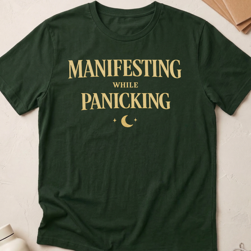 Manifesting While Panicking