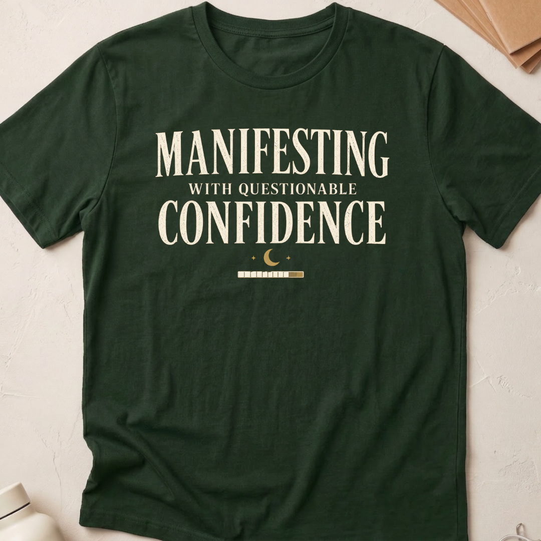 Manifesting With Questionable Confidence