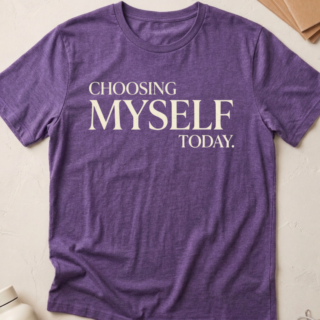 Choosing Myself Today