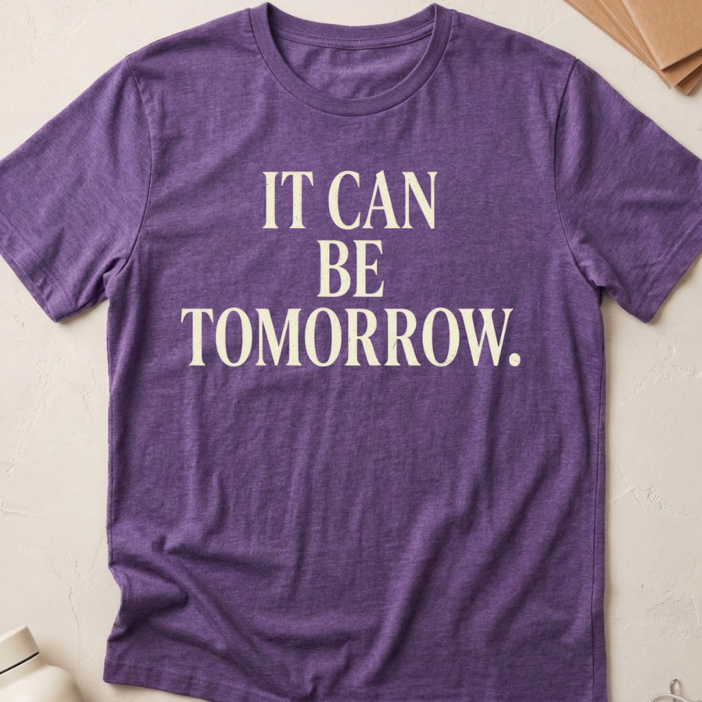 It Can Be Tomorrow