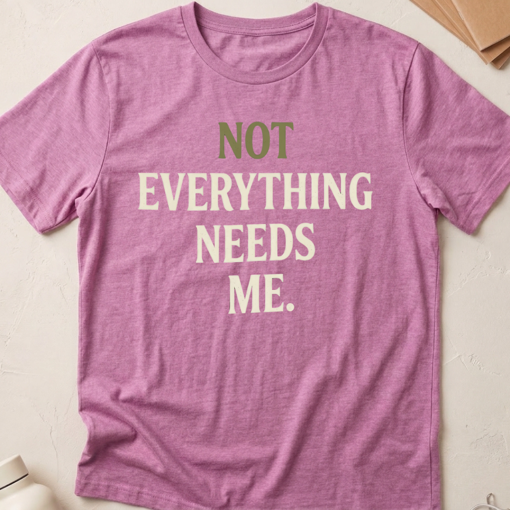 Not Everything Needs Me
