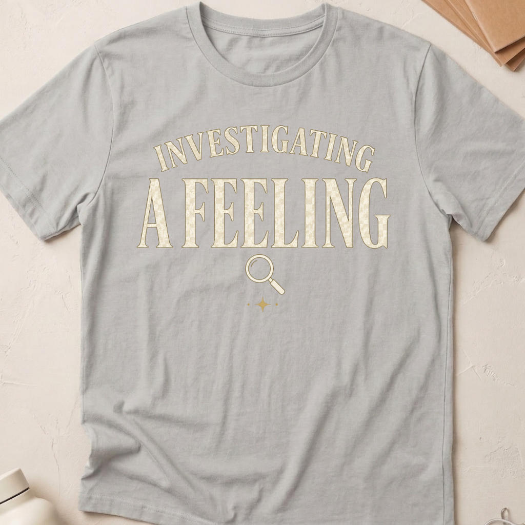 Investigating A Feeling