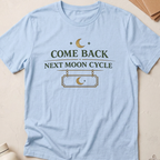 Come Back Next Moon Cycle
