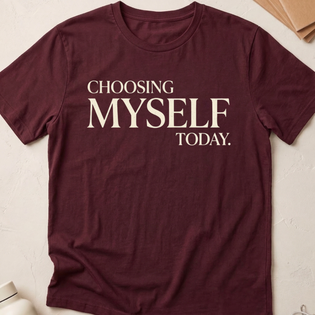 Choosing Myself Today