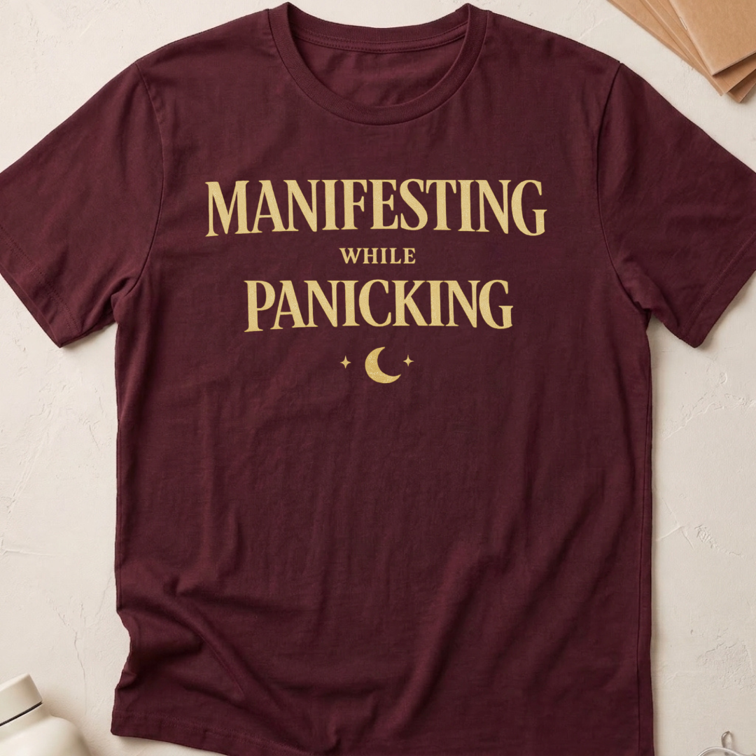 Manifesting While Panicking