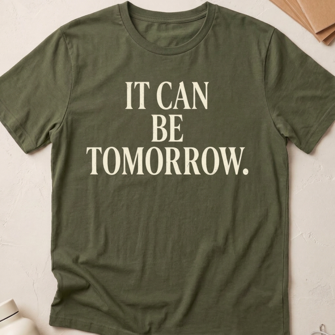 It Can Be Tomorrow