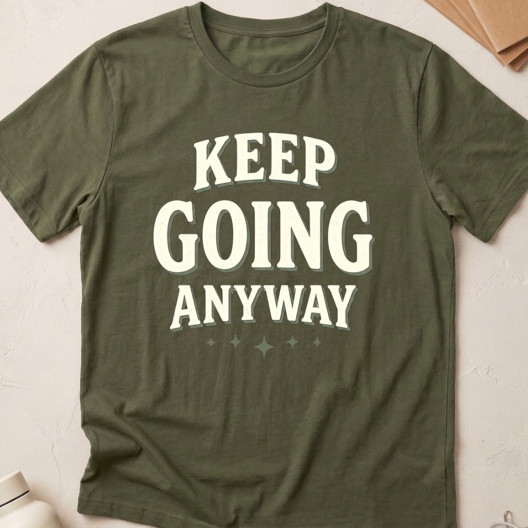 Keep Going Anyway