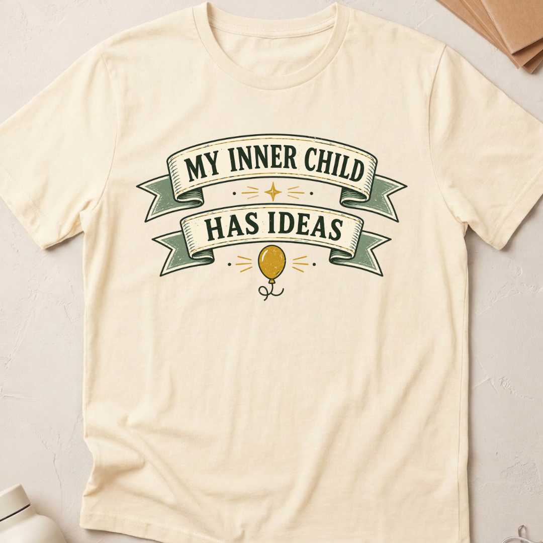 My Inner Child Has Ideas