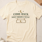 Come Back Next Moon Cycle