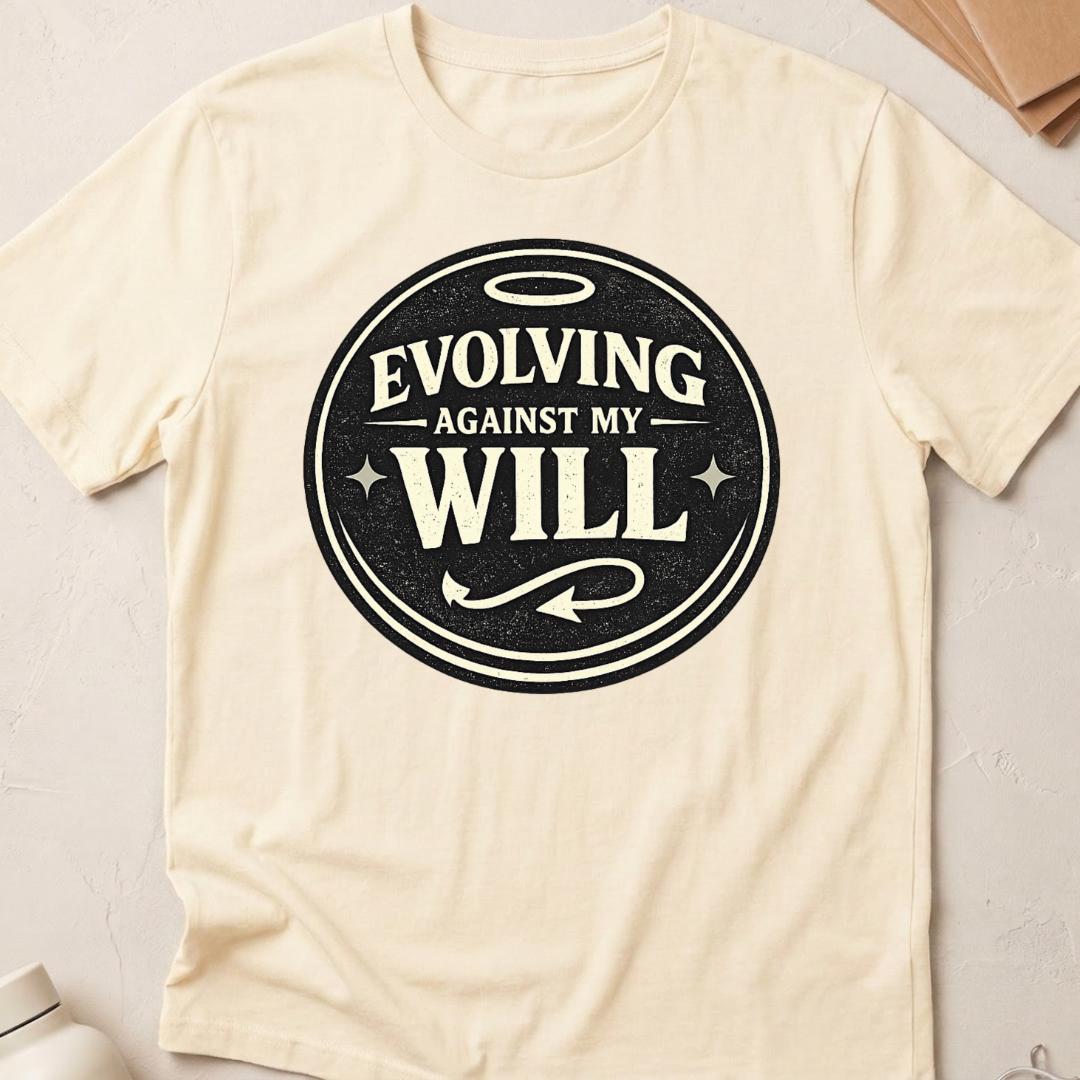 Evolving Against My Will