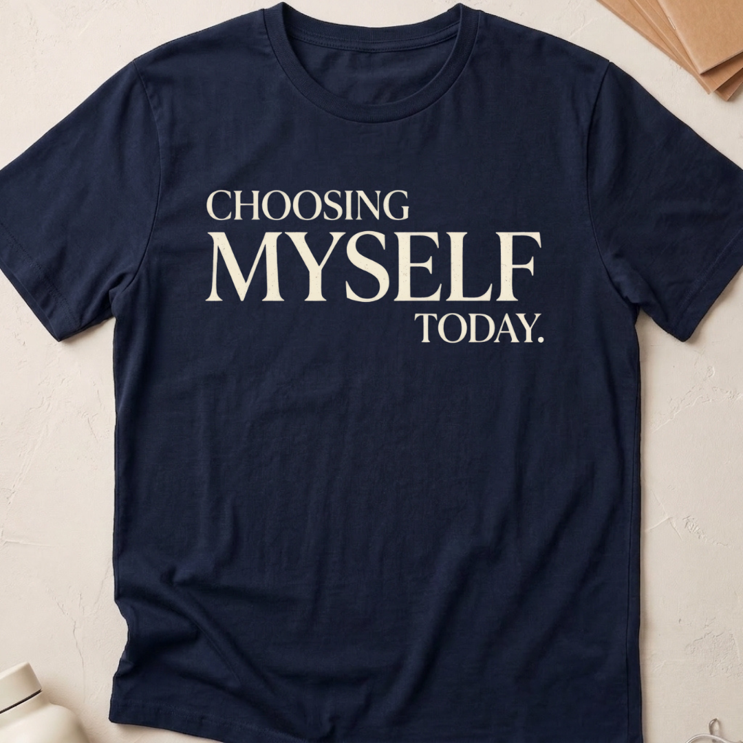Choosing Myself Today