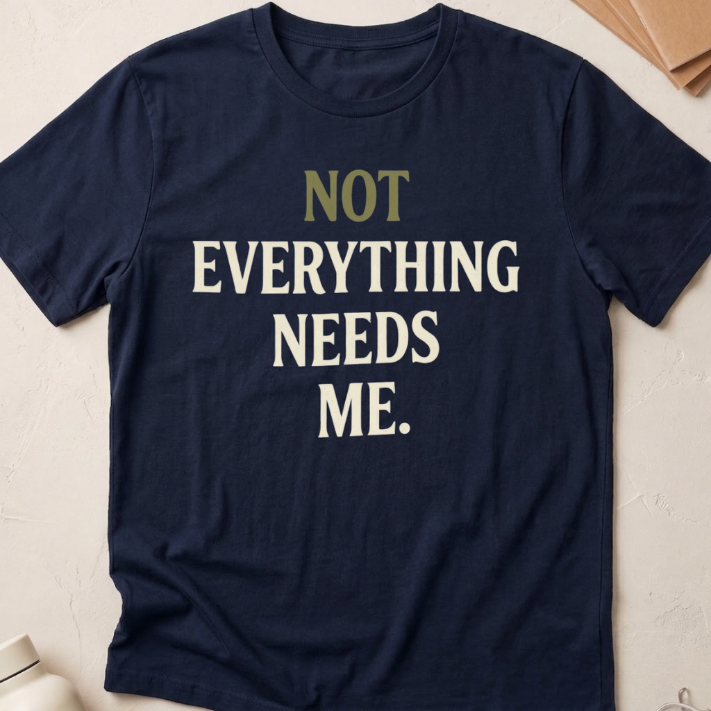 Not Everything Needs Me