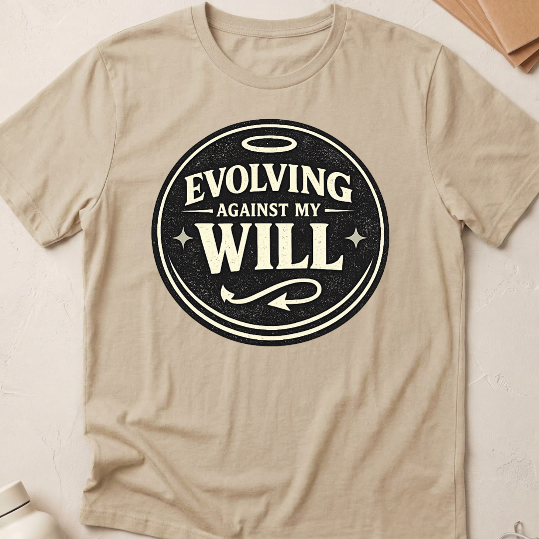 Evolving Against My Will