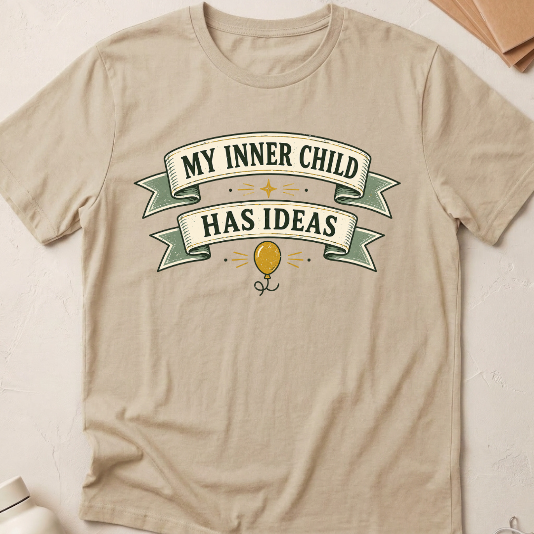 My Inner Child Has Ideas