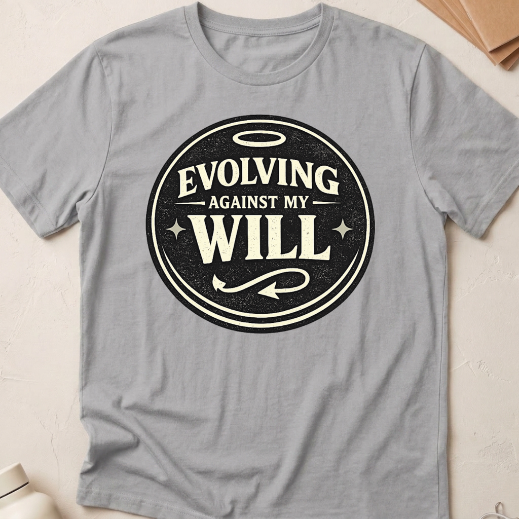 Evolving Against My Will