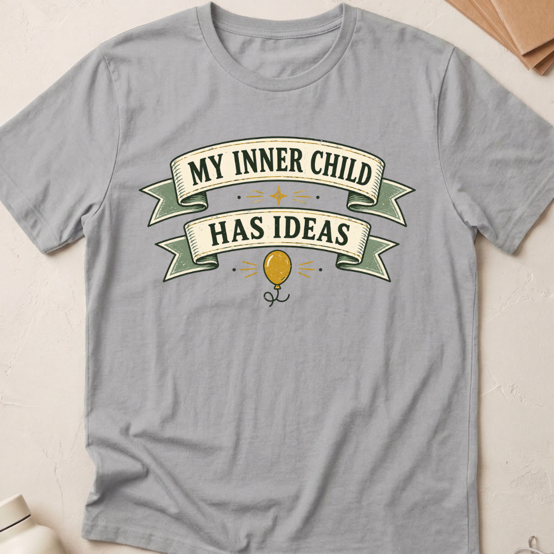 My Inner Child Has Ideas