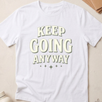 Keep Going Anyway