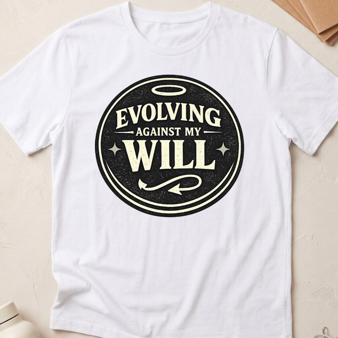 Evolving Against My Will